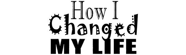 How I Changed My Life in a Year! by Shelley Wilson