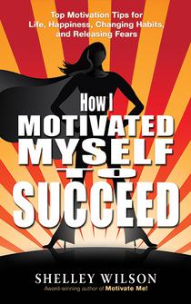 How I Motivated Myself To Succeed